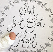 Load image into Gallery viewer, Shit Just Got Real  Organic Swaddle Blanket  - Coveted Things